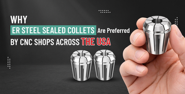 Why ER Steel Sealed Collets Are Preferred by CNC Shops Across the USA