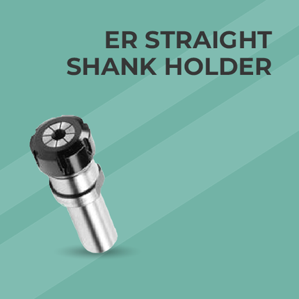 ER STRAIGHT SHANK HOLDERS