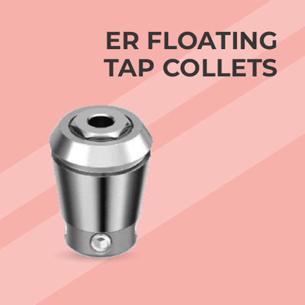 ER FLOATING TAP COLLETS