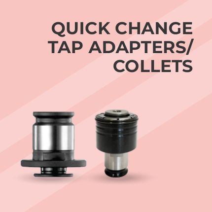 QUICK CHANGE TAPPING ADAPTERS (COLLETS)