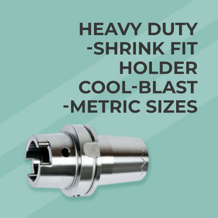 HEAVY DUTY-SHRINK FIT HOLDER COOL-BLAST-METRIC SIZES