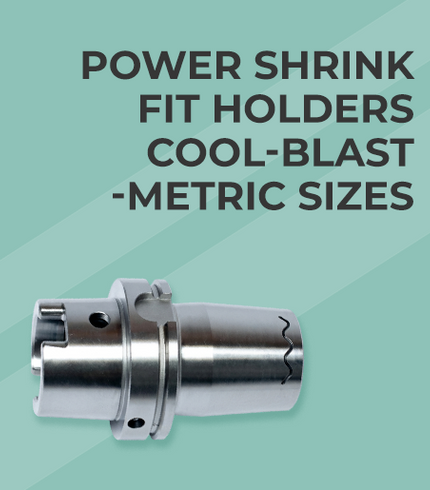 POWER SHRINK FIT HOLDERS COOL-BLAST-METRIC SIZES
